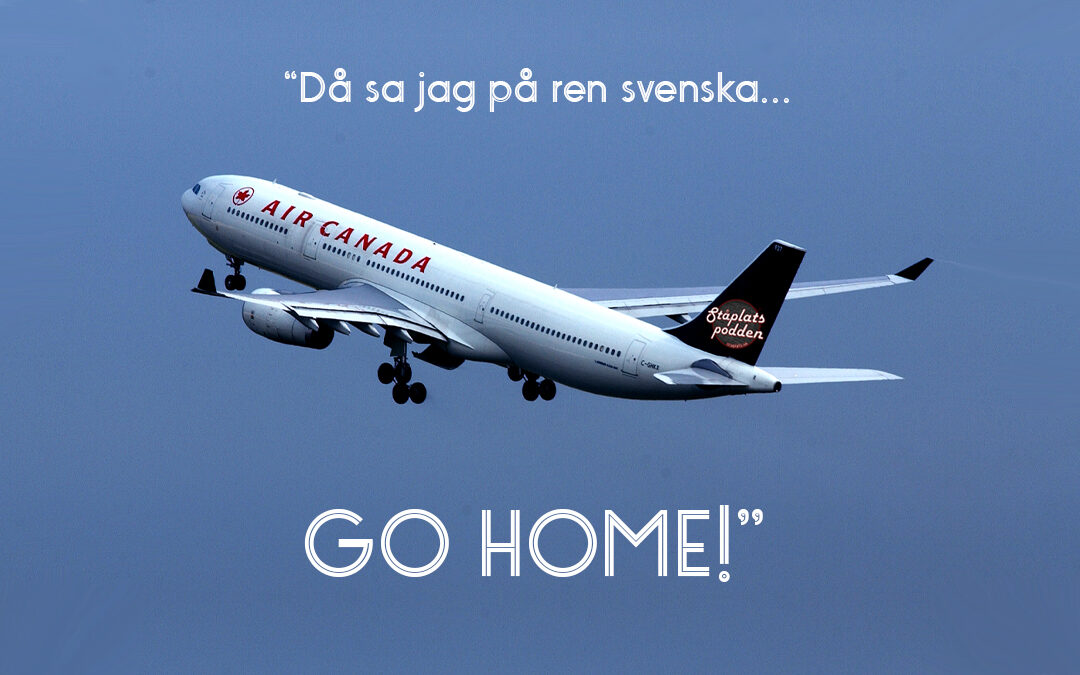”Då sa jag på ren svenska… GO HOME!”